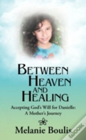 Between Heaven And Healing