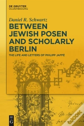 Capa do artigo Between Jewish Posen And Scholarly Berlin