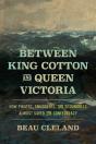 Between King Cotton And Queen Victoria - Preview