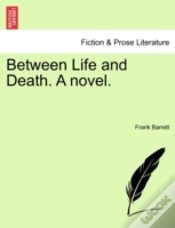Capa do artigo Between Life And Death. A Novel.