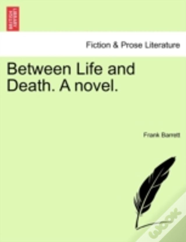 Between Life And Death. A Novel.