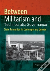 Capa do artigo Between Militarism And Technocratic Governance. State Formation In Contemporary Uganda