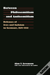 Between Philosemitism And Antisemitism