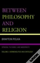 Between Philosophy And Religion, Vol. I