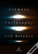 Between Philosophy And Science