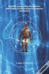 Between Physics And Metaphysics: Philoso