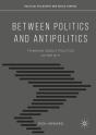 Between Politics And Antipolitics - Preview