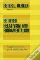 Between Relativism And Fundamentalism