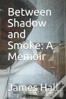 Between Shadow And Smoke