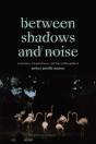 Between Shadows And Noise - Preview