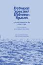 Between Species-Between Spaces: Art And - Preview
