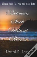 Between Such Distant Shores