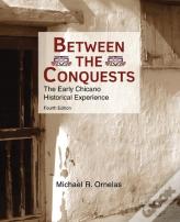 Between The Conquests: The Early Chicano Historical Experience
