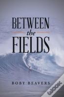 Between The Fields