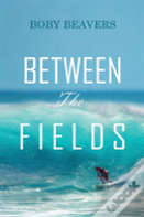 Between The Fields