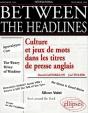 Between The Headlines - Culture Et Jeux De Mots Dans Les Titres De Presse Anglais - Preview