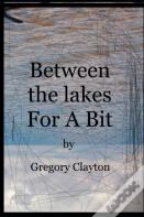 Between The Lakes For A Bit