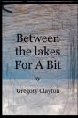 Between The Lakes For A Bit - Preview