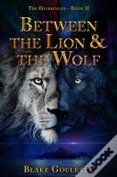 Between The Lion & The Wolf