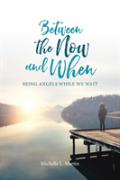 Between The Now And When