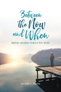 Between The Now And When - Preview