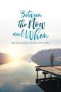 Between The Now And When - Preview
