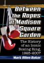 Between The Ropes At Madison Square Garden - Preview