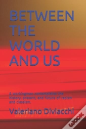 Between The World And Us