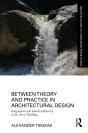 Between Theory And Practice In Architectural Design - Preview