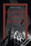 Between These Walls