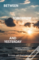 Between Tomorrow And Yesterday