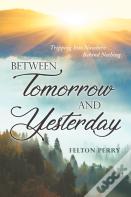 Between Tomorrow And Yesterday