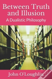 Between Truth And Illusion: A Dualistic