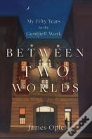Between Two Worlds