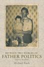 Between Two Worlds Of Father Politics - Preview