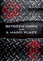 Between Umno And A Hard Place - Preview