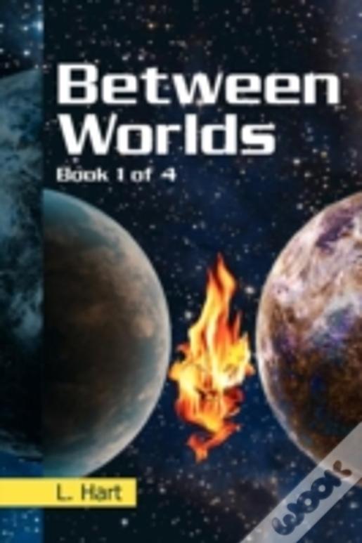 Between Worlds: Book 1 Of 4