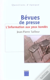 Bevues De Presse ; L'Information Aux Yeux Bandes