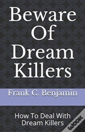 Beware Of Dream Killers: How To Deal Wit