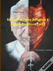 Beware Of False Religions & Pagan Traditions Part 2