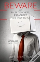 Beware Of False Teachers, Preachers And
