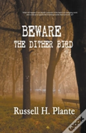 Beware The Dither Bird