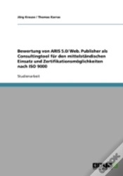 Capa do artigo Bewertung Von Aris 5.0/ Web. Publisher Als Consultingtool Fur Den Mittelstandischen Einsatz Und Zertifikationsmoglichkeiten Nach Iso 9000