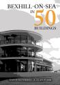 Bexhill-On-Sea In 50 Buildings - Preview