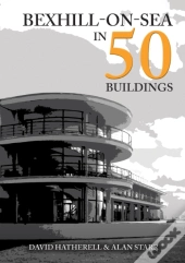 Bexhill-On-Sea In 50 Buildings