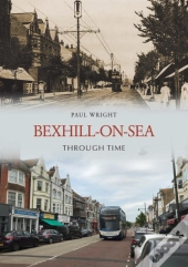 Bexhill-On-Sea Through Time
