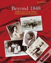 Beyond 1848: Interpretations Of The Modern Chicano Historical Experience