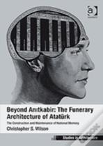 Beyond Anitkabir: The Funerary Architecture Of Ataturk