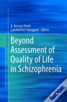 Beyond Assessment Of Quality Of Life In Schizophrenia