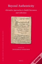 Beyond Authenticity, Alternative Approaches To Hadith Narrations And Collections
